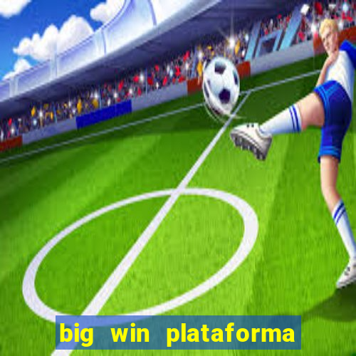 big win plataforma de jogos